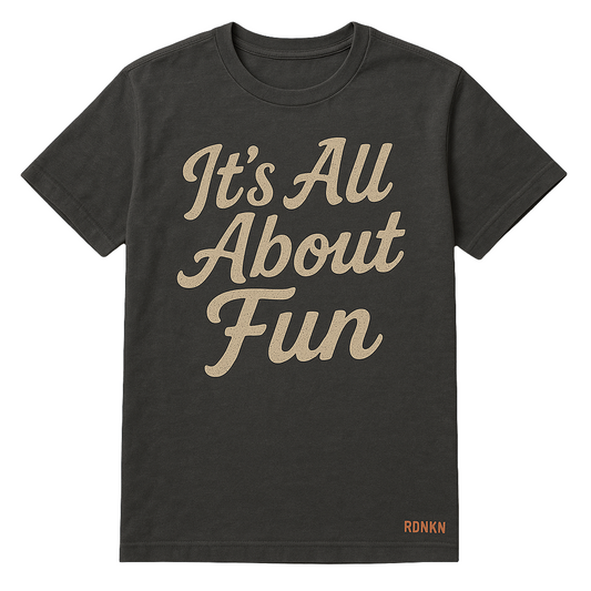 ITS ALL ABOUT FUN T SHIRT